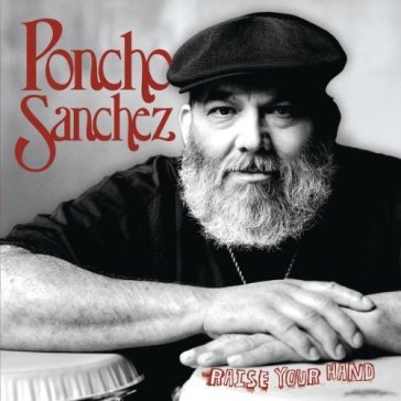 Raise your hand - Poncho Sanchez