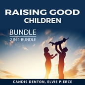 Raising Good Children Bundle, 2 in 1 Bundle