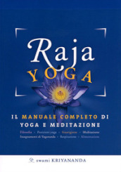 Raja yoga. Il manuale completo di yoga e meditazione