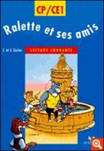 Ralette et ses amis. CP/CE1. Lecture courante, cycle des apprentissages fondamentaux. Per la Scuola elementare