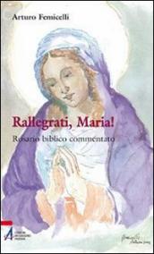 Rallegrati, Maria! Rosario biblico commentato