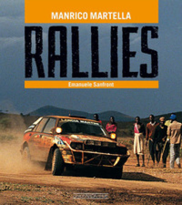 Rallies. Ediz. italiana e inglese - Manrico Martella - Emanuele Sanfront