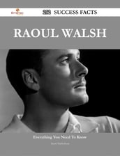 Raoul Walsh 212 Success Facts - Everything you need to know about Raoul Walsh