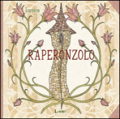 Raperonzolo. Ediz. illustrata