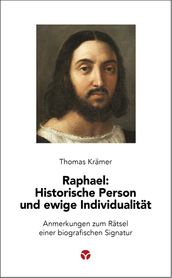 Raphael: Historische Person und ewige Individualität