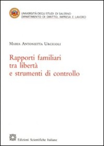 Rapporti familiari tra libertà e strumenti di controllo - Maria Antonietta Urciuoli