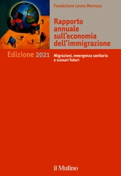 Rapporto annuale sull economia dell immigrazione. Edizione 2021