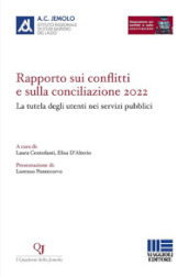 Rapporto sui conflitti e sulla conciliazione 2022. La tutela degli utenti nei servizi pubblici