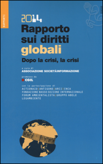 Rapporto sui diritti globali 2014. Dopo la crisi, la crisi. Con CD-ROM
