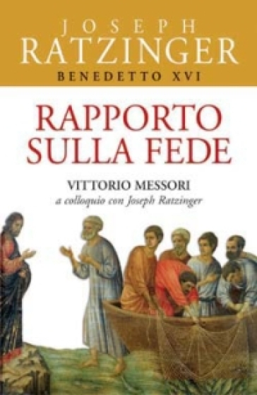 Rapporto sulla fede. Vittorio Messori a colloquio con Joseph Ratzinger - Benedetto XVI (Papa Joseph Ratzinger) - Vittorio Messori