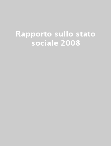 Rapporto sullo stato sociale 2008