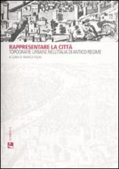 Rappresentare la città. Topografie urbane nell