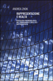 Rappresentazione e realtà. Psicologia fenomenologica dell