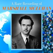 A Rare Recording of Marshall McLuhan