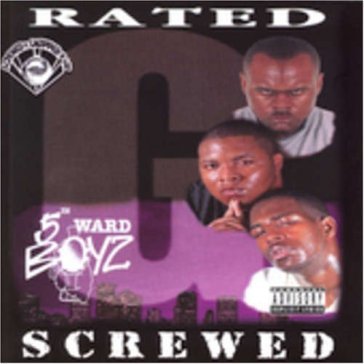 Rated g -chopped & screwe - FIFTH WARD BOYZ