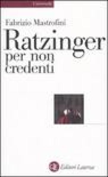 Ratzinger per non credenti - Fabrizio Mastrofini