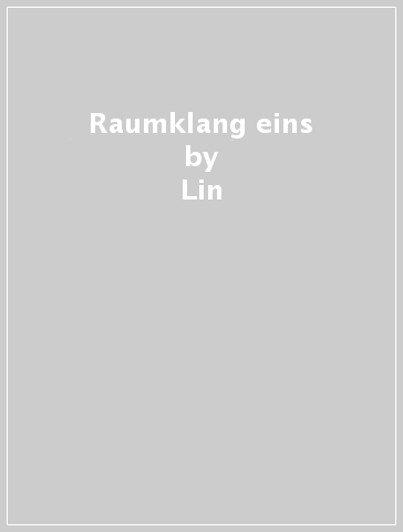 Raumklang eins - Lin - LOG