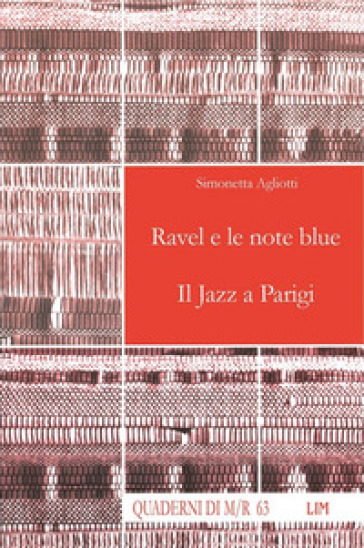 Ravel e le note blue. Il jazz a Parigi - Simonetta Agliotti