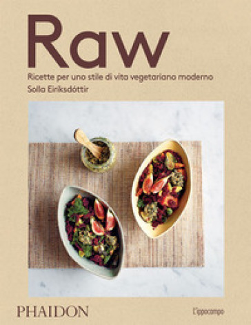 Raw. Ricette per uno stile di vita vegetariano moderno - Solla Eiriksdottir