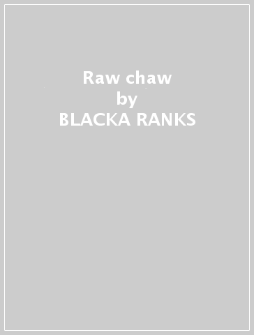 Raw chaw - BLACKA RANKS