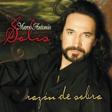 Razon de sobra - MARCO ANTONIO SOLIS