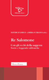 Re Salomone. Con gli occhi della saggezza. Storie e leggende rabbiniche