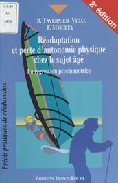 Réadaptation et perte d autonomie chez le sujet âgé : La Régression psychomotrice