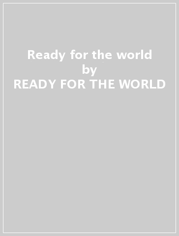 Ready for the world - READY FOR THE WORLD