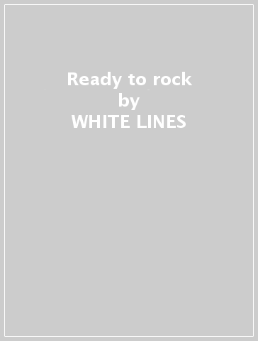 Ready to rock - WHITE LINES