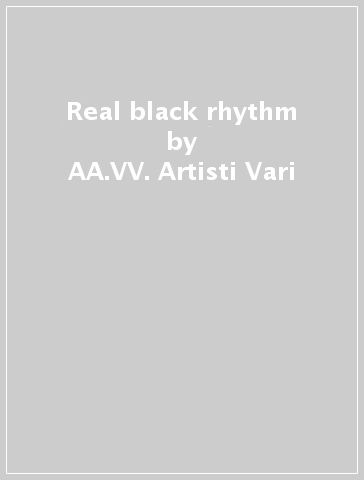 Real black rhythm - AA.VV. Artisti Vari