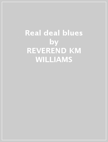 Real deal blues - REVEREND KM WILLIAMS