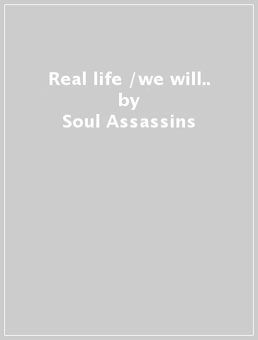 Real life /we will.. - Soul Assassins