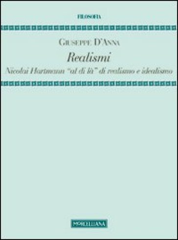 Realismi. Nicolai Hartmann «al di là» di realismo e idealismo - Giuseppe D