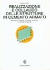 Realizzazione e collaudo delle strutture in cemento armato. Normative, materiali, processo produttivo e controllo di qualità