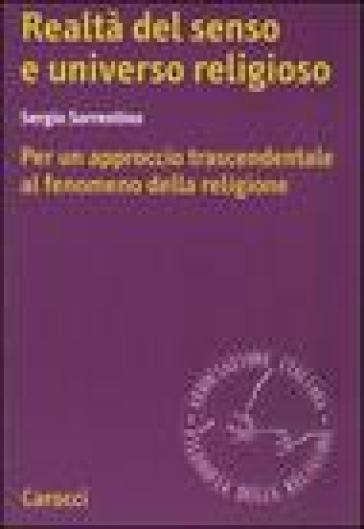 Realtà del senso e universo religioso. Per un approccio trascendentale al fenomeno della religione - Sergio Sorrentino