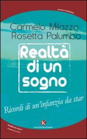 Realtà di un sogno. Ricordi di un infanzia da star