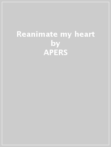 Reanimate my heart - APERS