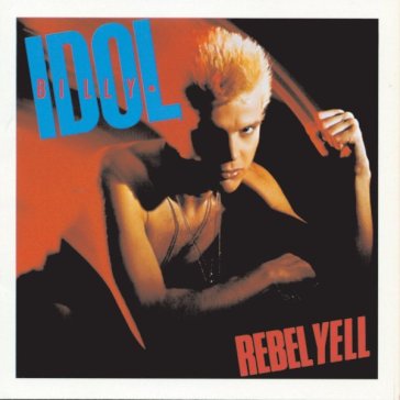 Rebel yell - Billy Idol