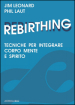 Rebirthing. Tecniche per integrare mente, corpo e spirito