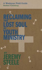 Reclaiming the Lost Soul of Youth Ministry