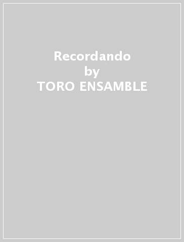 Recordando - TORO ENSAMBLE