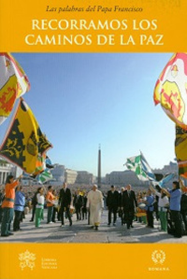 Recorramos los caminos de la paz - Papa Francesco (Jorge Mario Bergoglio)