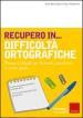 Recupero in... difficoltà ortografiche. Percorsi e attività per la scuola secondaria di primo grado