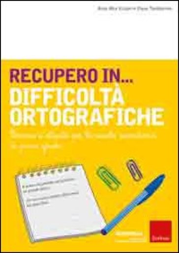 Recupero in... difficoltà ortografiche. Percorsi e attività per la scuola secondaria di primo grado - Anna Rita Vizzari - Elena Tamborrino