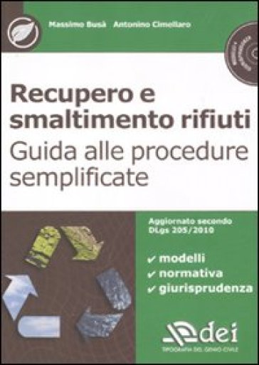 Recupero e smaltimento rifiuti. Guida alle procedure semplificate. Con CD-ROM - Massimo Busa - Antonino Cimellaro