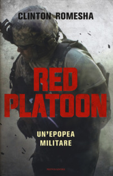 Red Platoon. Un'epopea militare - Clinton Romesha