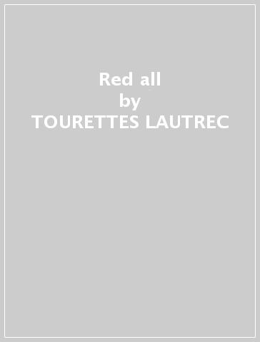 Red all - TOURETTES LAUTREC