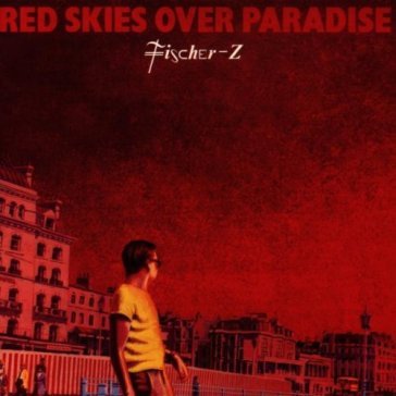 Red skies over paradise - Fischer-Z