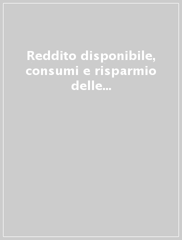 Reddito disponibile, consumi e risparmio delle famiglie. Un'analisi a livello provinciale (1985-1989)