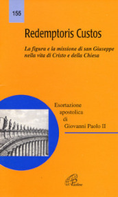 Redemptoris custos. La figura e la missione di san Giuseppe nella vita di Cristo e della Chiesa